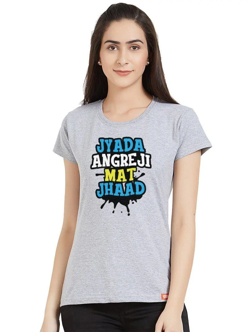 Angreji Mat Jhaad Women TShirt