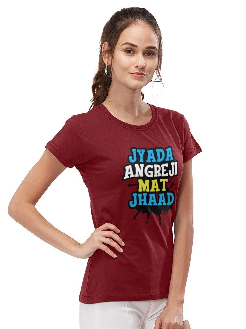 Angreji Mat Jhaad Women TShirt